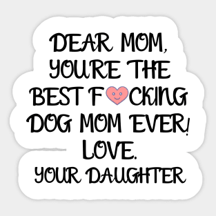 DEAR MOM, YOU'RE THE BEST... YOUR DAUGHTER T-Shirt, Mug, Hoodie Sticker